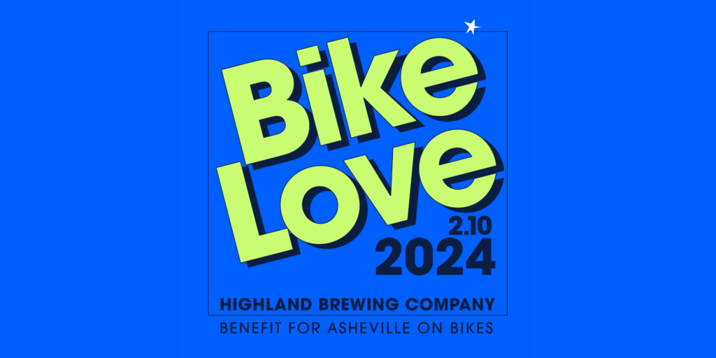 Bike Love 2024 on February 10 at Highland Brewing Company. Benefit for Asheville on Bikes.